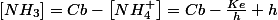 \left[NH_{3}\right]=Cb-\left[NH_{4}^{+}\right]=Cb-\frac{Ke}{h}+h