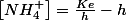 \left[NH_{4}^{+}\right]=\frac{Ke}{h}-h