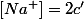 \left[Na^{+}\right]=2c'