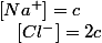 \left[Na^{+}\right]=c\quad;\quad\left[Cl^{-}\right]=2c