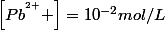 \left[Pb^{^{2+}} \right]=10^{-2}mol/L