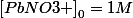 \left[PbNO3 \right]_{0}=1M