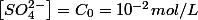 \left[SO_{4}^{2-}\right]=C_{0}=10^{-2}mol/L