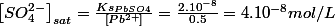 \left[SO_{4}^{2-}\right]_{sat}=\frac{Ks_{PbSO4}}{\left[Pb^{2+}\right]}=\frac{2.10^{-8}}{0.5}=4.10^{-8}mol/L