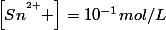 \left[Sn^{^{2+}} \right]=10^{-1}mol/L