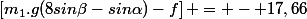 \left[m_{1}.g(8sin\beta-sin\alpha)-f\right] = - 17,66