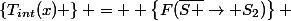 \left\{T_{int}(x) \right\} =+ \left\{F(\bar{S }\rightarrow S_2)\right\} 