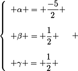 \left\lbrace\begin{array}l \alpha = \dfrac{-5}{2} \\\\ \beta = \dfrac{1}{2} \\\\ \gamma = \dfrac{1}{2} \end{array}\right 