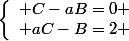 \left\lbrace\begin{array}l C-aB=0 \\ aC-B=2 \end{array}
