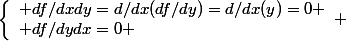 \left\lbrace\begin{array}l df/dxdy=d/dx(df/dy)=d/dx(y)=0 \\ df/dydx=0 \end{array} 