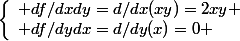 \left\lbrace\begin{array}l df/dxdy=d/dx(xy)=2xy \\ df/dydx=d/dy(x)=0 \end{array}