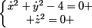 \left\lbrace\begin{matrix}\dot{x}^{2}+\dot{y}^{2}-4=0 \\ \dot{z}^{2}=0 \end{matrix}\right.