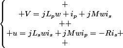 \left\lbrace\begin{matrix}
 \\ V=jL_pw i_p+jMwi_s\\ 
 \\ u=jL_swi_s+jMwi_p=-Ri_s
 \\ \end{matrix}\right.