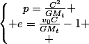 \left\lbrace\begin{matrix}p=\frac{C^{2}}{GM_{t}} \\ e=\frac{v_{0}C}{GM_{t}}-1 \\ \end{matrix}\right.