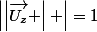 \left|\left|\vec{U_{z}} \right| \right|=1