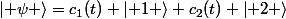 \left| \psi \right>=c_1(t) \left| 1 \right>+c_2(t) \left| 2 \right>
