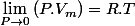 \lim_{P\rightarrow0}\left(P.V_{m}\right)=R.T