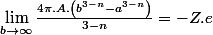 \lim_{b\rightarrow\infty}\frac{4\pi.A.\left(b^{3-n}-a^{3-n}\right)}{3-n}=-Z.e