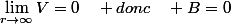 \lim_{r\rightarrow\infty}V=0\quad donc\quad B=0