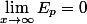 \lim_{x\rightarrow\infty}E_{p}=0
