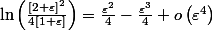 \ln\left(\frac{\left[2+\varepsilon\right]^{2}}{4\left[1+\varepsilon\right]}\right)=\frac{\varepsilon^{2}}{4}-\frac{\varepsilon^{3}}{4}+o\left(\varepsilon^{4}\right)