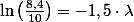 \ln\left(\frac{8,4}{10}\right)=-1,5\cdot\lambda