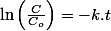 \ln\left(\frac{C}{C_{o}}\right)=-k.t