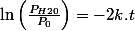 \ln\left(\frac{P_{H20}}{P_{0}}\right)=-2k.t