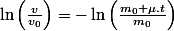 \ln\left(\frac{v}{v_{0}}\right)=-\ln\left(\frac{m_{0}+\mu.t}{m_{0}}\right)