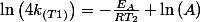 \ln\left(4k_{(T1)}\right)=-\frac{E_{A}}{RT_{2}}+\ln\left(A\right)