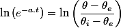 \ln\left(e^{-a.t}\right)=\ln\left(\dfrac{\theta-\theta_{e}}{\theta_{i}-\theta_{e}}\right)