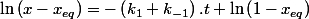 \ln\left(x-x_{eq}\right)=-\left(k_{1}+k_{-1}\right).t+\ln\left(1-x_{eq}\right)