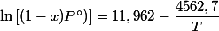 \ln\left[\left(1-x)P\text{\textdegree}\right)\right]=11,962-\dfrac{4562,7}{T}