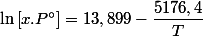 \ln\left[x.P\text{\textdegree}\right]=13,899-\dfrac{5176,4}{T}