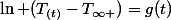 \ln (T_{(t)}-T_{\infty })=g(t)