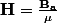 \mathbf{H}=\frac{\mathbf{B_a}}{\mu}