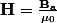 \mathbf{H}=\frac{\mathbf{B_a}}{\mu_0}