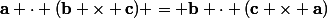 \mathbf{a} \cdot (\mathbf{b} \times \mathbf{c}) = \mathbf{b} \cdot (\mathbf{c} \times \mathbf{a})