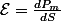 \mathcal{E}=\frac{dP_{m}}{dS}