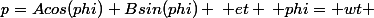 \mathit{p}=Acos(phi)+Bsin(phi) \: et \: phi= wt \; avec \: \: phi \: appartient \:  \: [0,pi/2]