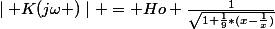 \mid K(j\omega )\mid = Ho \frac{1}{\sqrt{1+\frac{1}{9}*(x-\frac{1}{x})}}