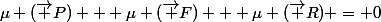 \mu (\vec P) + \mu (\vec F) + \mu (\vec R) = 0