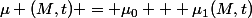 \mu (M,t) = \mu_0 + \mu_1(M,t)