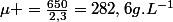 \mu =\frac{650}{2,3}=282,6g.L^{-1}