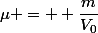 \mu =  \dfrac{m}{V_0}