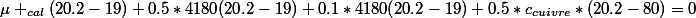 \mu _{cal}(20.2-19)+0.5*4180(20.2-19)+0.1*4180(20.2-19)+0.5*c_{cuivre}*(20.2-80)=0
