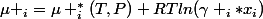 \mu _i=\mu _i^*(T,P)+RTln(\gamma _i*x_i)
