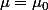 \mu=\mu_0