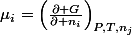 \mu_{i}=\left(\frac{\partial G}{\partial n_{i}}\right)_{P,T,n_{j}}