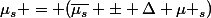 \mu_{s} = (\bar{\mu_{s}} \pm \Delta \mu _{s})
